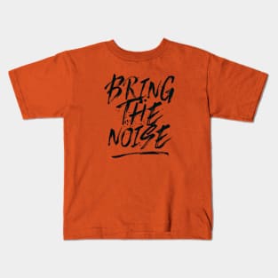 Bring the noise Kids T-Shirt